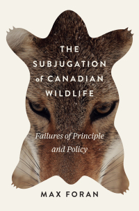 表紙画像: The Subjugation of Canadian Wildlife 9780773553163