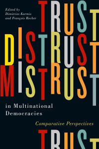 Cover image: Trust, Distrust, and Mistrust in Multinational Democracies 9780773553439