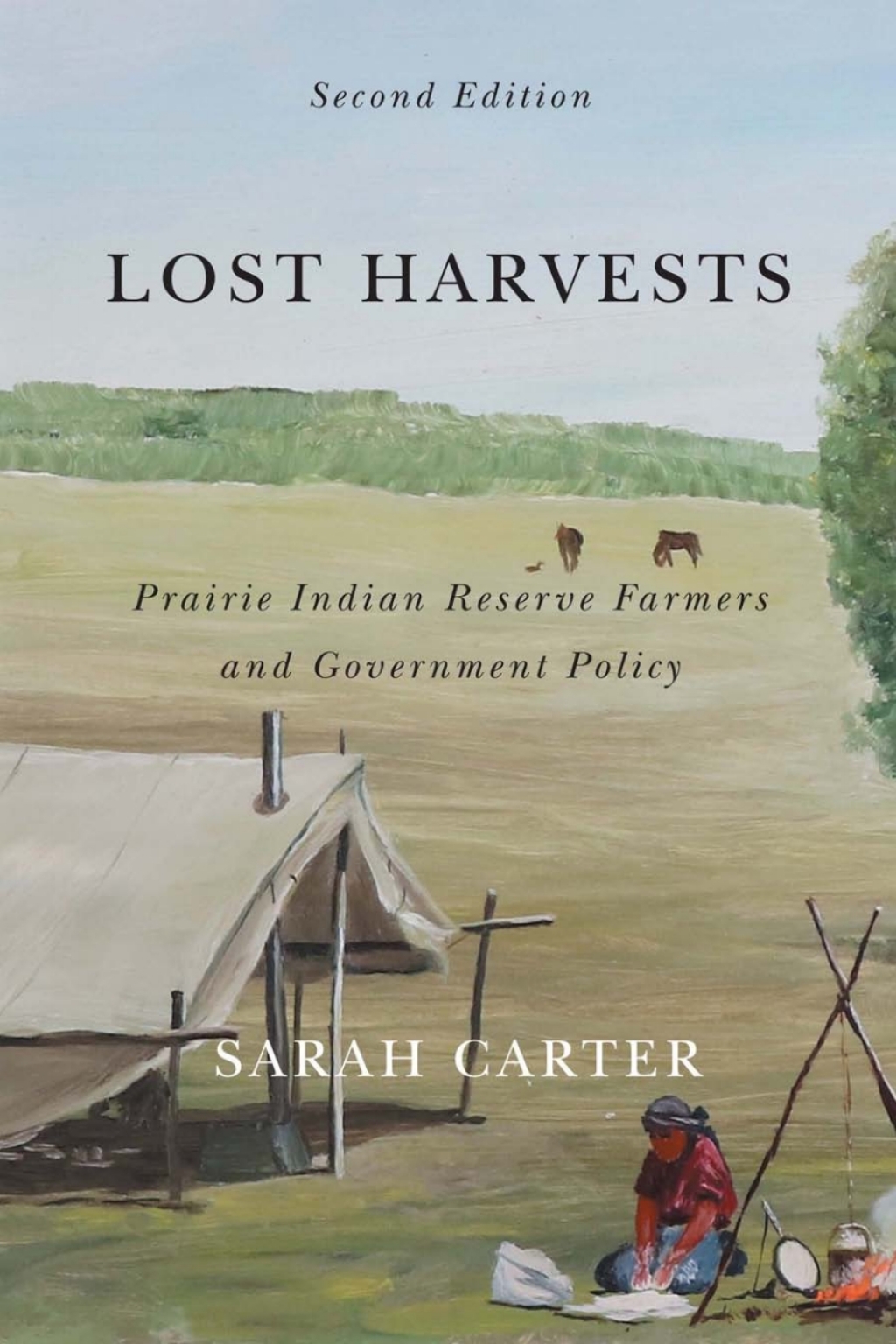 Lost Harvests Prairie Indian Reserve Farmers and Government Policy 2nd Edition