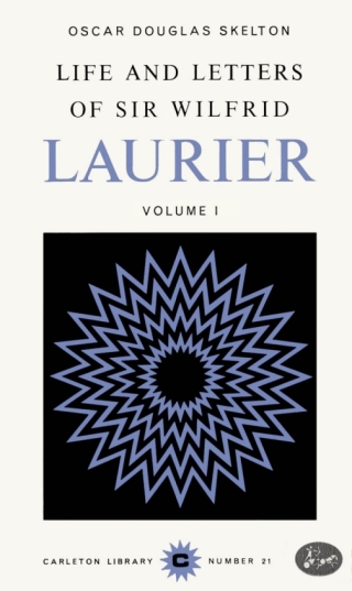 Cover image: Life and Letters of Sir Wilfrid Laurier 9780771097218
