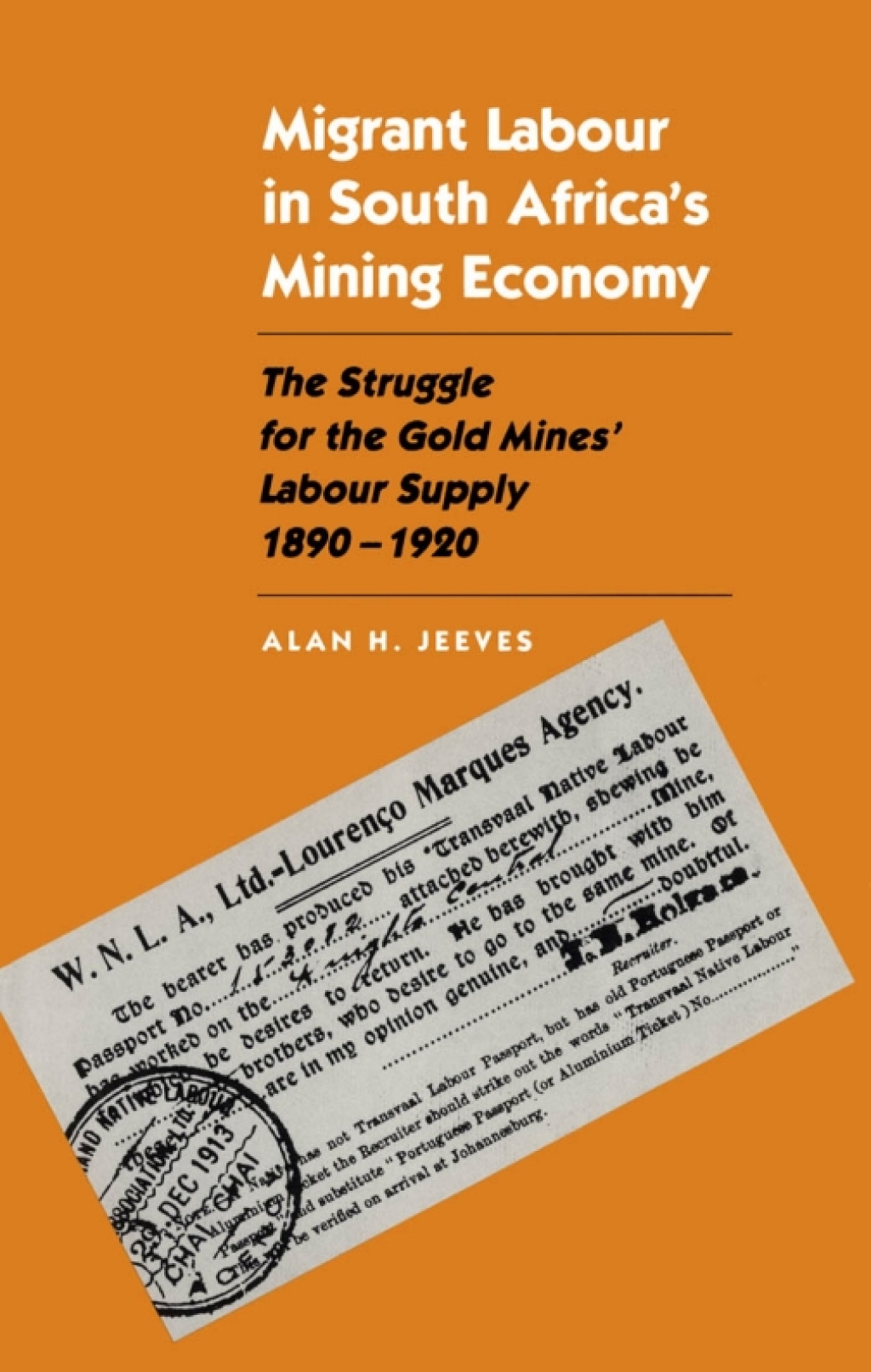 Migrant Labour in South Africa’s Mining Economy The Struggle for the Gold Mines’ Labour Supply, 1890-1920