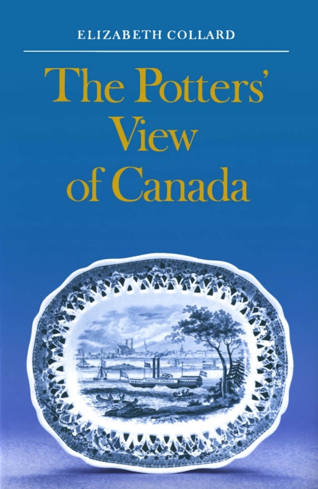 Potters’ View of Canada Canadian Scenes on Nineteenth-Century Earthenware