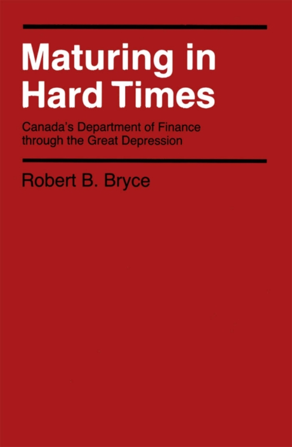 Maturing in Hard Times Canada’s Department of Finance through the Great Depression