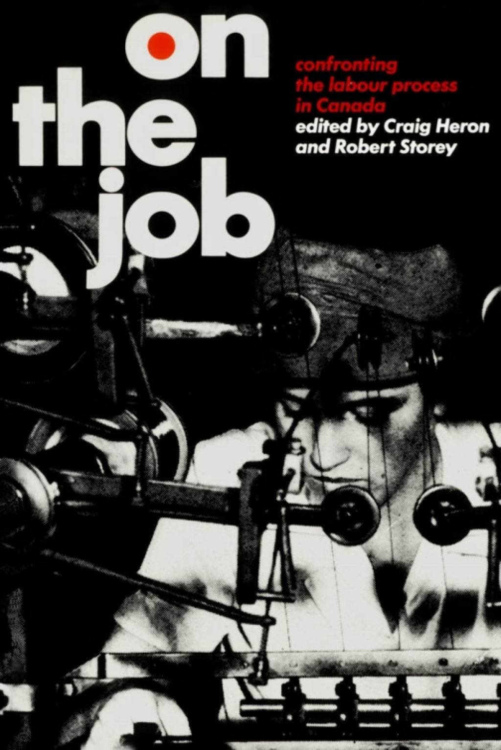On the Job Confronting the Labour Process in Canada