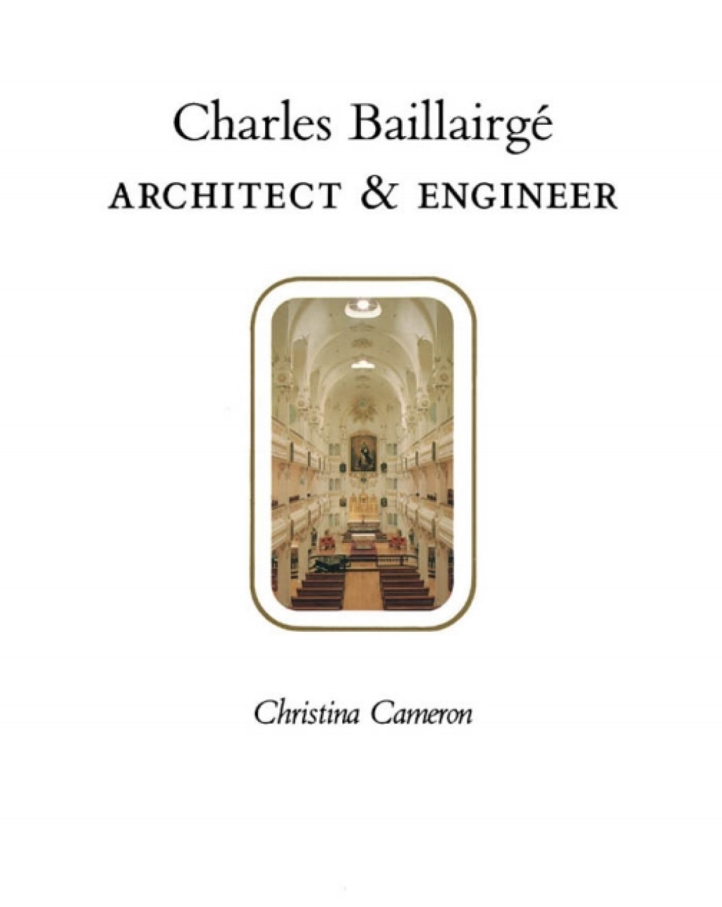 Charles Baillairgé Architect and Engineer