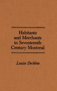 Cover image: Habitants and Merchants in Seventeenth-Century Montreal 9780773506589