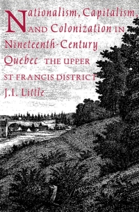 Omslagafbeelding: Nationalism, Capitalism, and Colonization in Nineteenth-Century Quebec 9780773506992