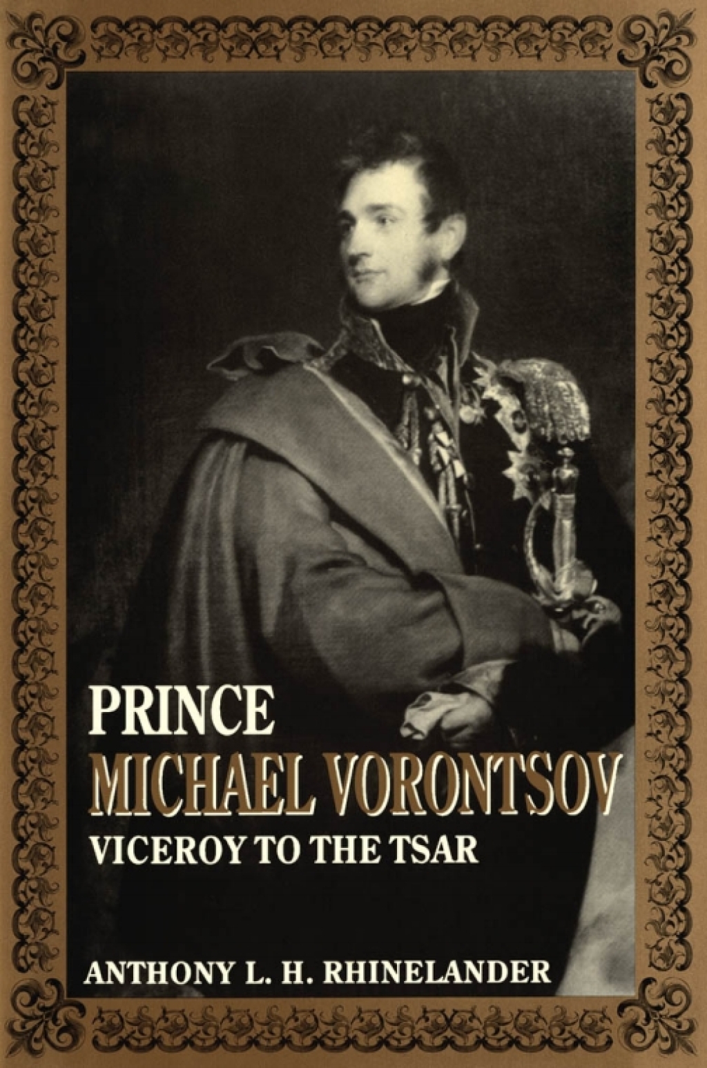Prince Michael Vorontsov Viceroy to the Tsar