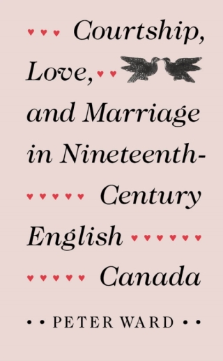 Omslagafbeelding: Courtship, Love, and Marriage in Nineteenth-Century English Canada 9780773511040