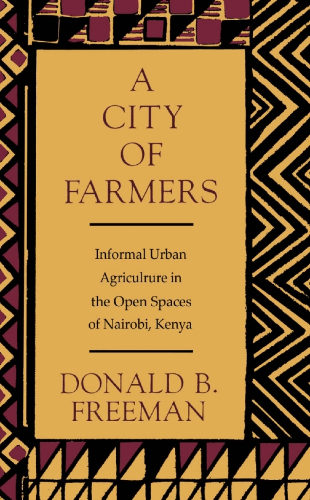 City of Farmers Informal Urban Agriculture in the Open Spaces of Nairobi, Kenya