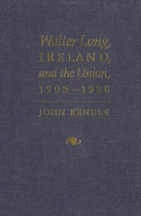 表紙画像: Walter Long, Ireland, and the Union, 1905-1920 9780773509085