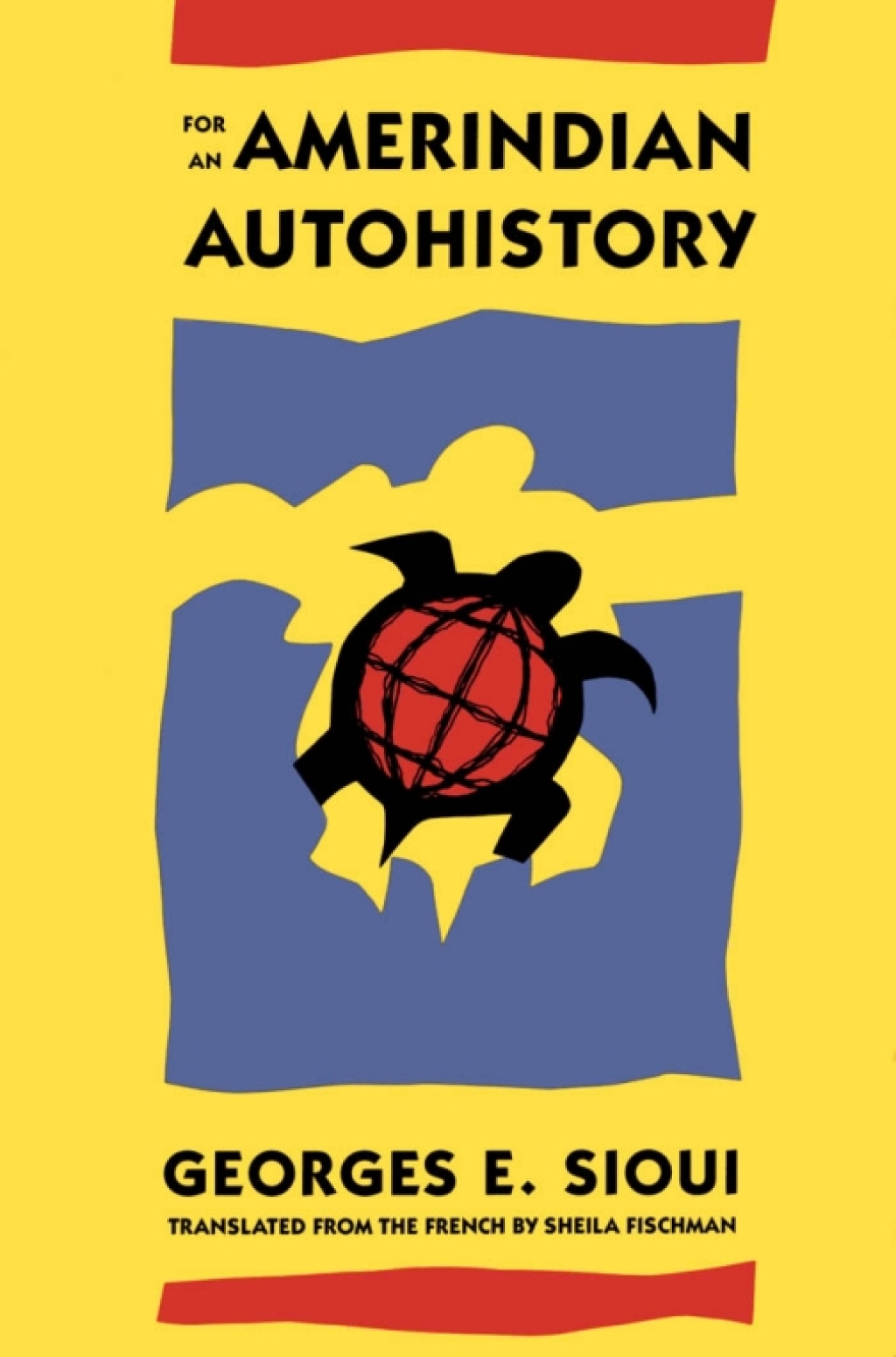 For an Amerindian Autohistory An Essay on the Foundations of a Social Ethic