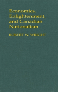 Cover image: Economics, Enlightenment, and Canadian Nationalism 9780773509801