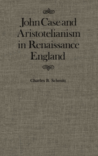صورة الغلاف: John Case and Aristotelianism in Renaissance England 9780773510050