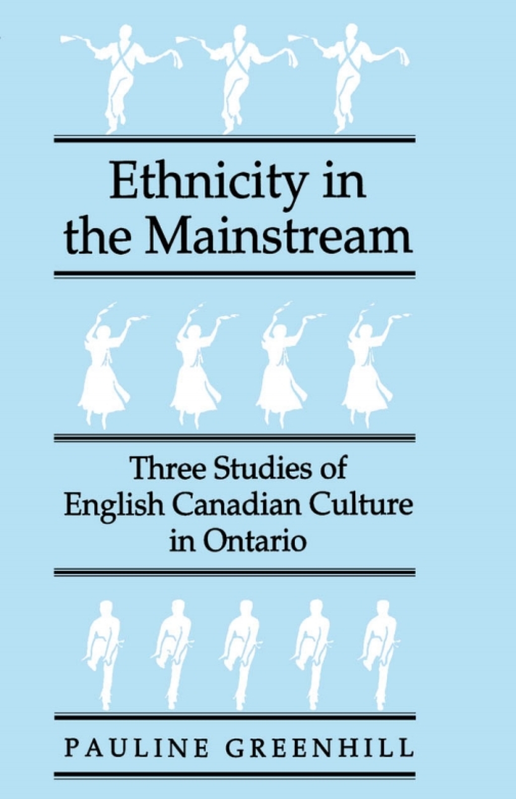 Ethnicity in the Mainstream Three Studies of English Canadian Culture in Ontario