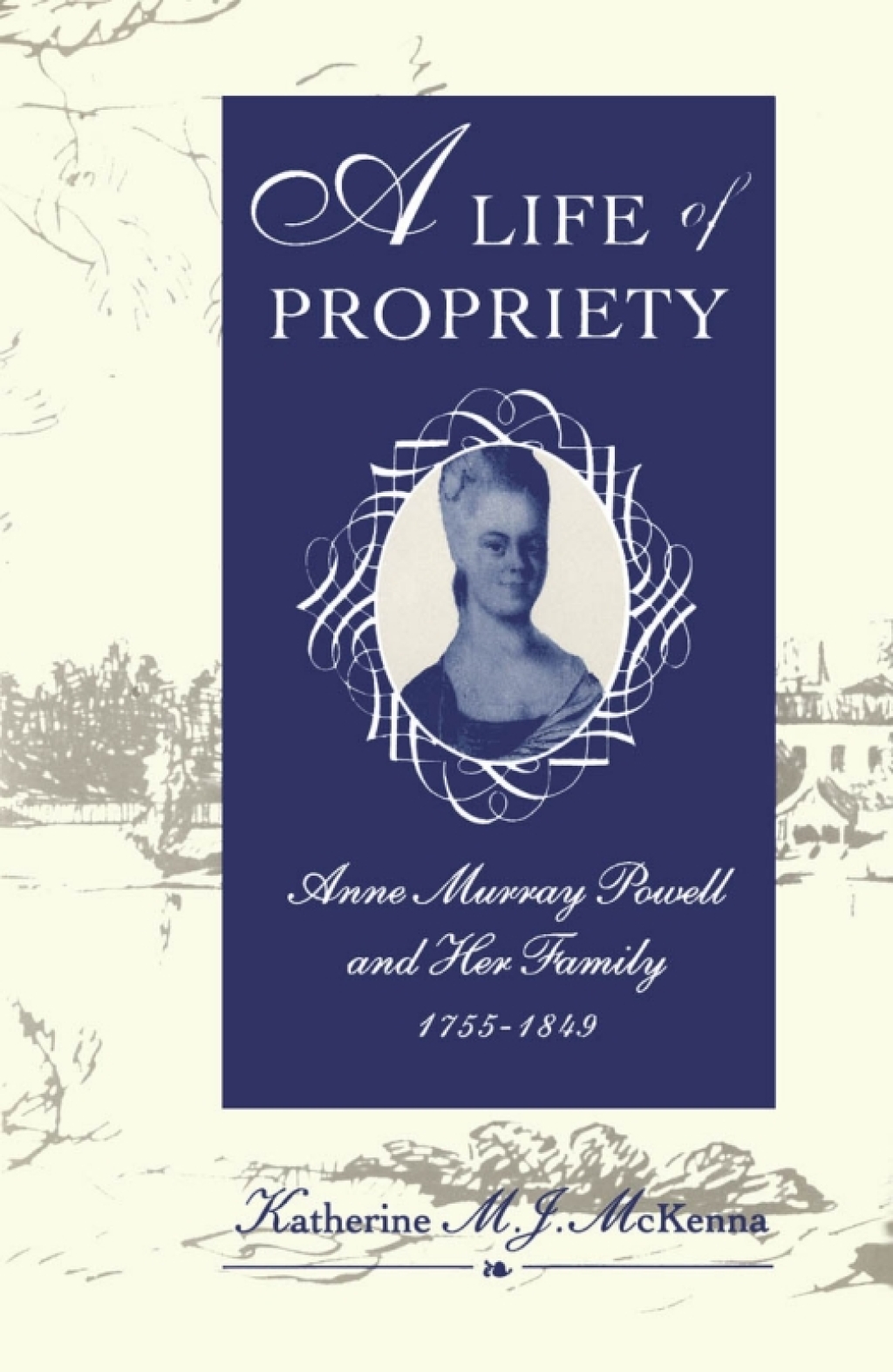 Life of Propriety Anne Murray Powell and Her Family, 1755-1849