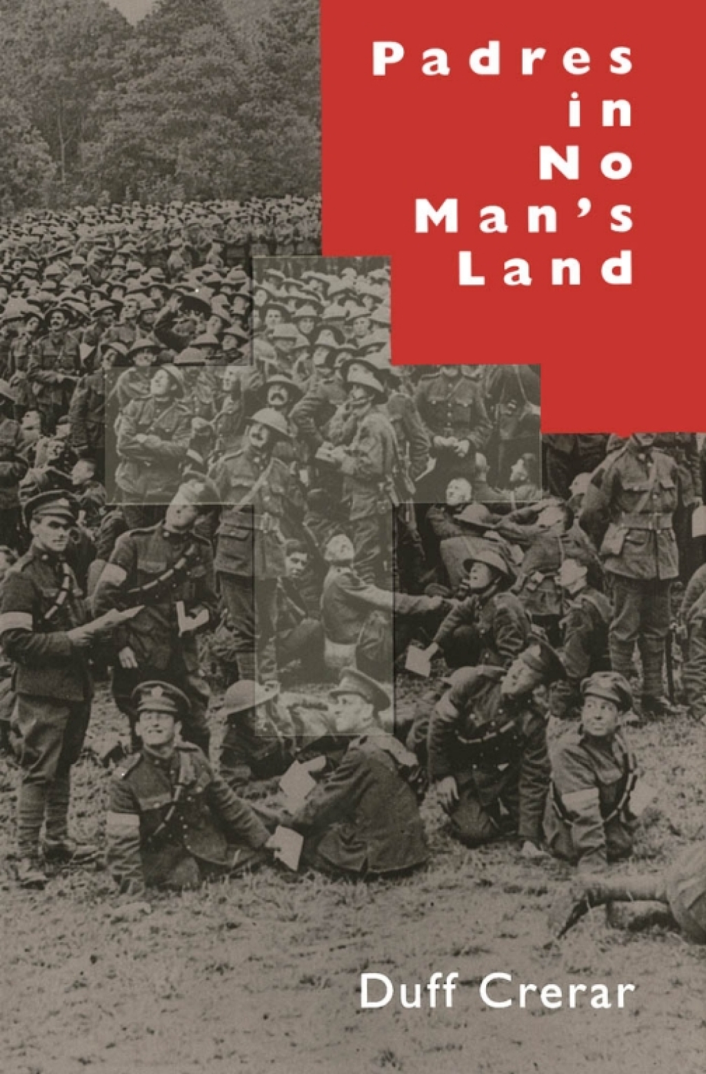 Padres in No Man’s Land Canadian Chaplains and the Great War