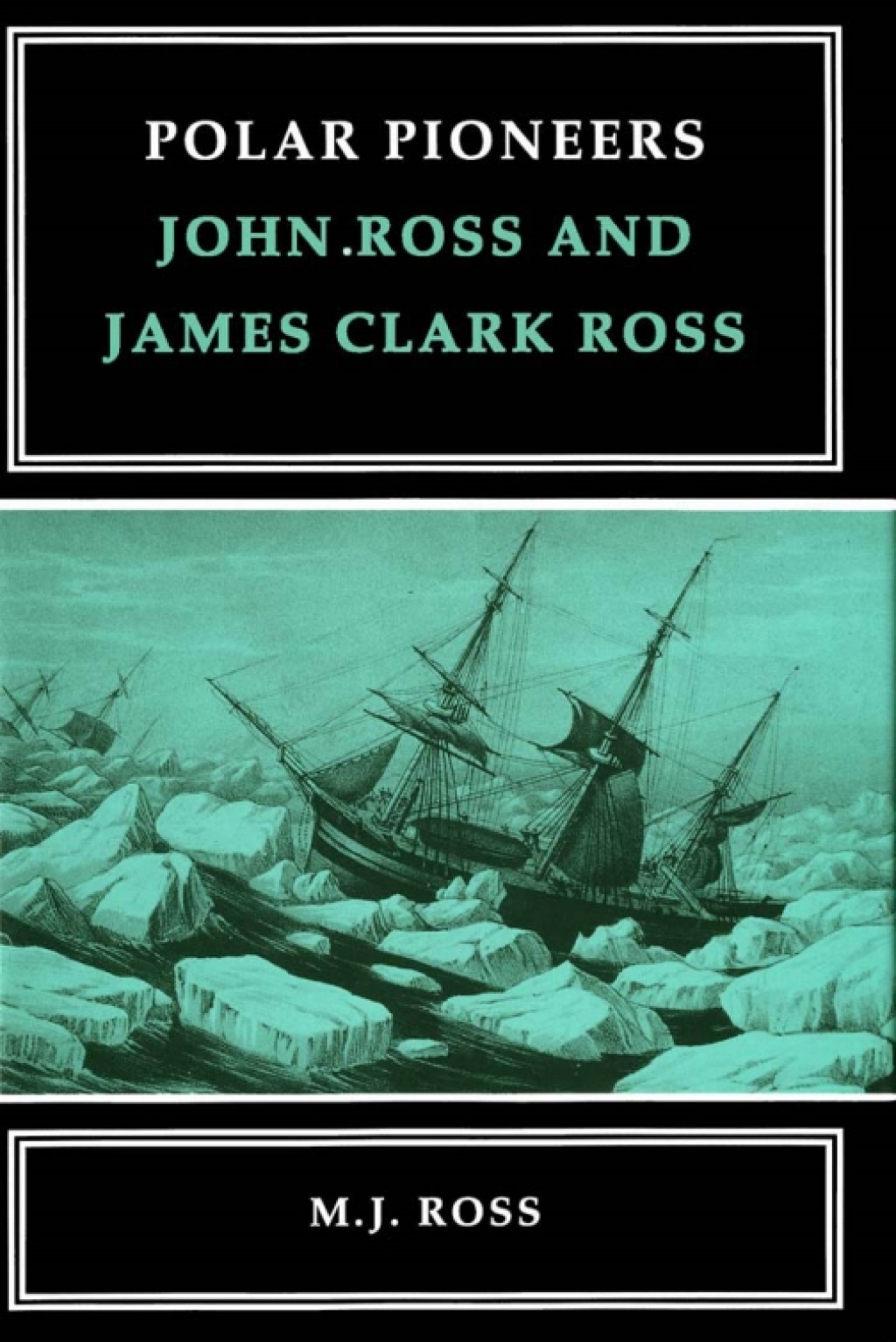 Polar Pioneers John Ross and James Clark Ross