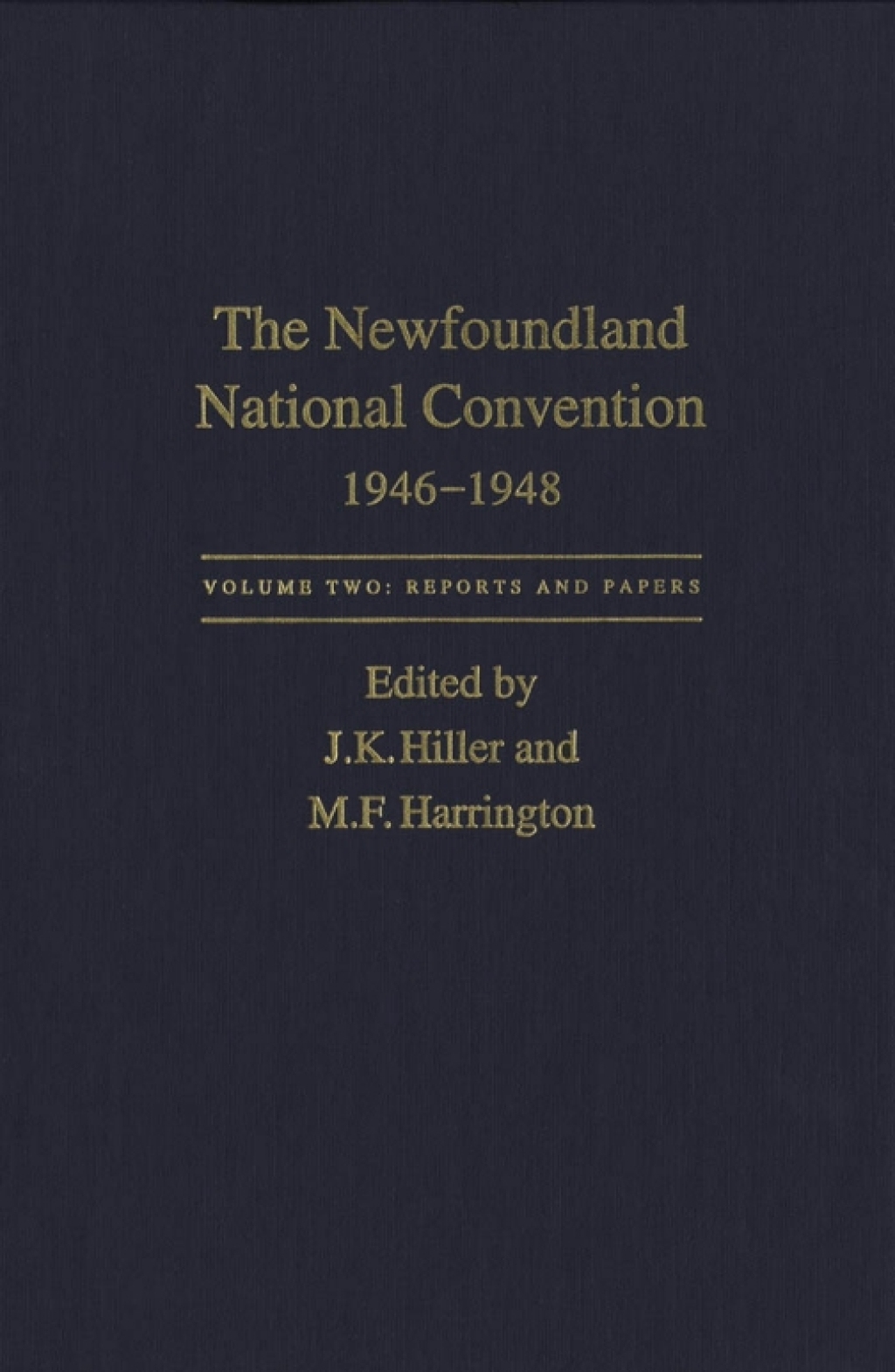 Newfoundland National Convention, 1946-1948 Volume 1: Debates. Volume 2: Reports and Papers.