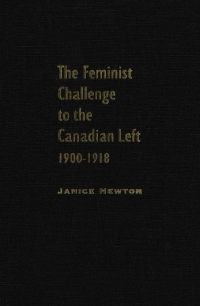 Cover image: Feminist Challenge to the Canadian Left, 1900-1918 9780773512627