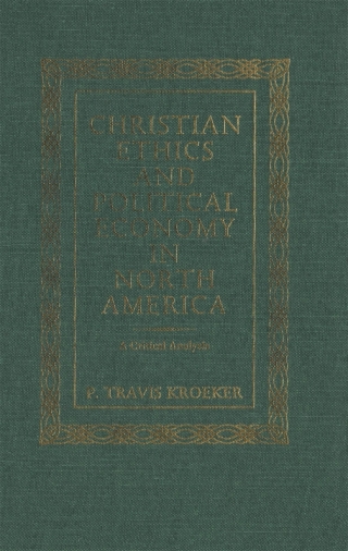 صورة الغلاف: Christian Ethics and Political Economy in North America 9780773512689
