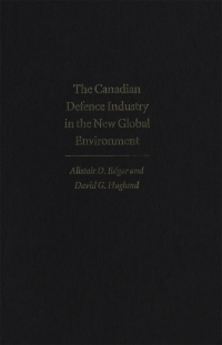 Cover image: Canadian Defence Industry in the New Global Environment 9780773512726