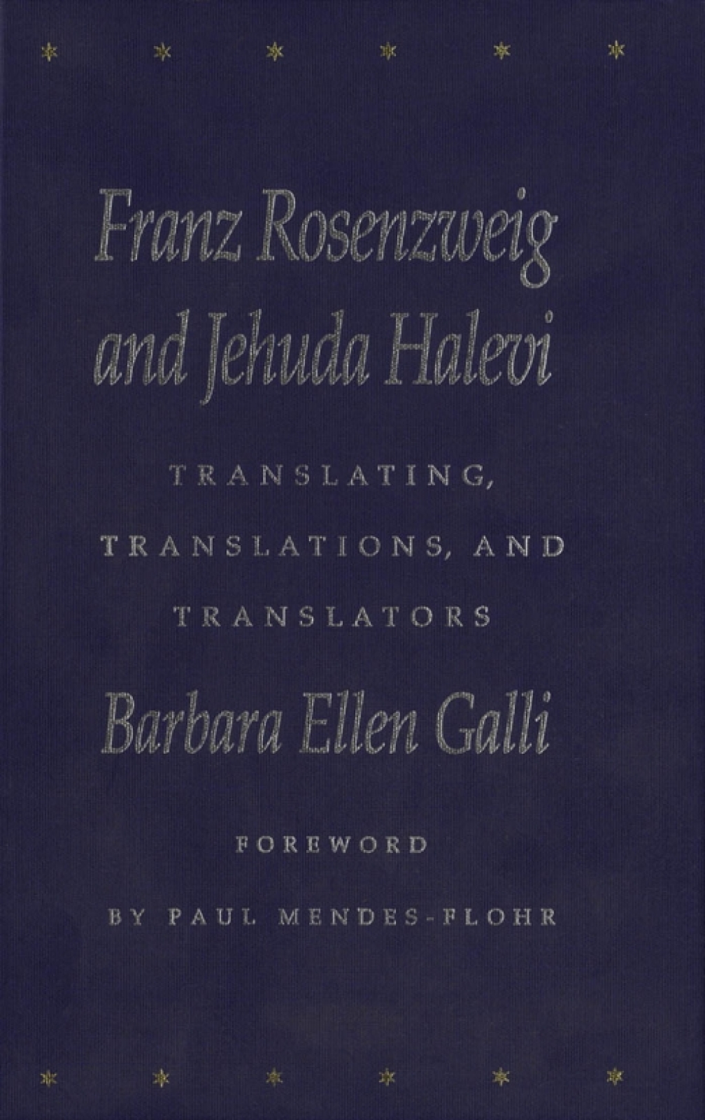 Franz Rosenzweig and Jehuda Halevi Translating, Translations, and Translators