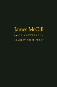 صورة الغلاف: James McGill of Montreal 9780773512979