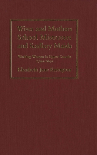 Cover image: Wives and Mothers, School Mistresses and Scullery Maids 9780773513105