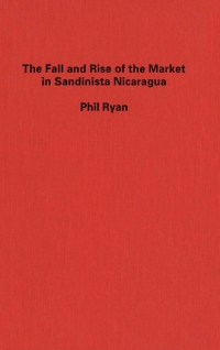 صورة الغلاف: Fall and Rise of the Market in Sandinista Nicaragua 9780773513471