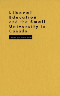 صورة الغلاف: Liberal Education and the Small University in Canada 9780773515123