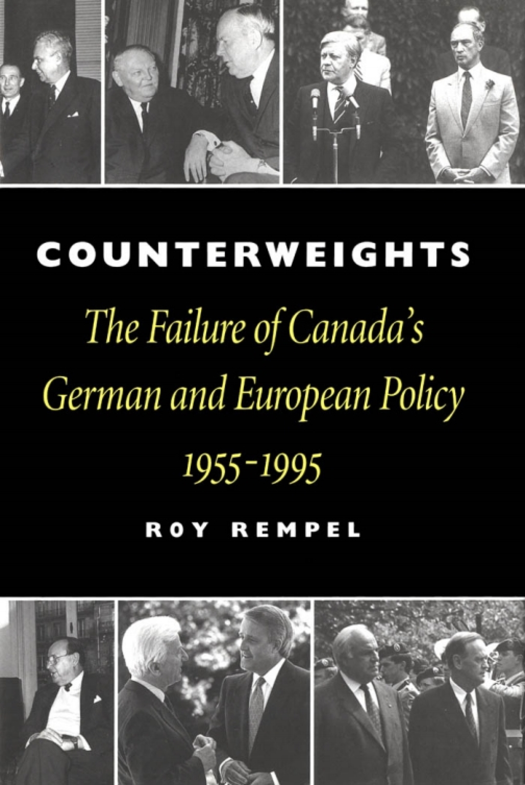 Counterweights The Failure of Canada’s German and European Policy, 1955-1995
