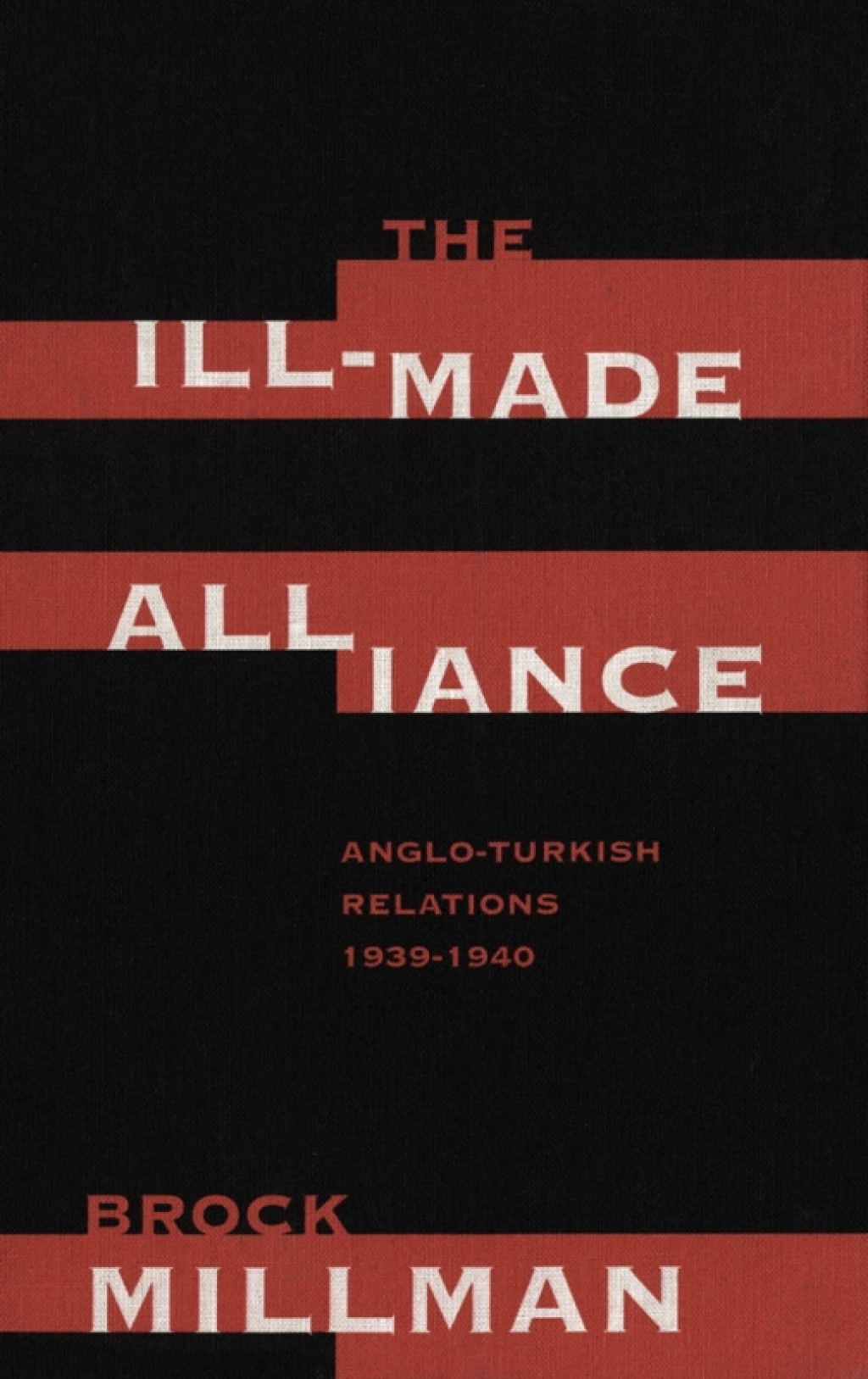Ill-Made Alliance Anglo-Turkish Relations, 1934-1940