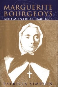 Omslagafbeelding: Marguerite Bourgeoys and Montreal, 1640-1665 9780773516410
