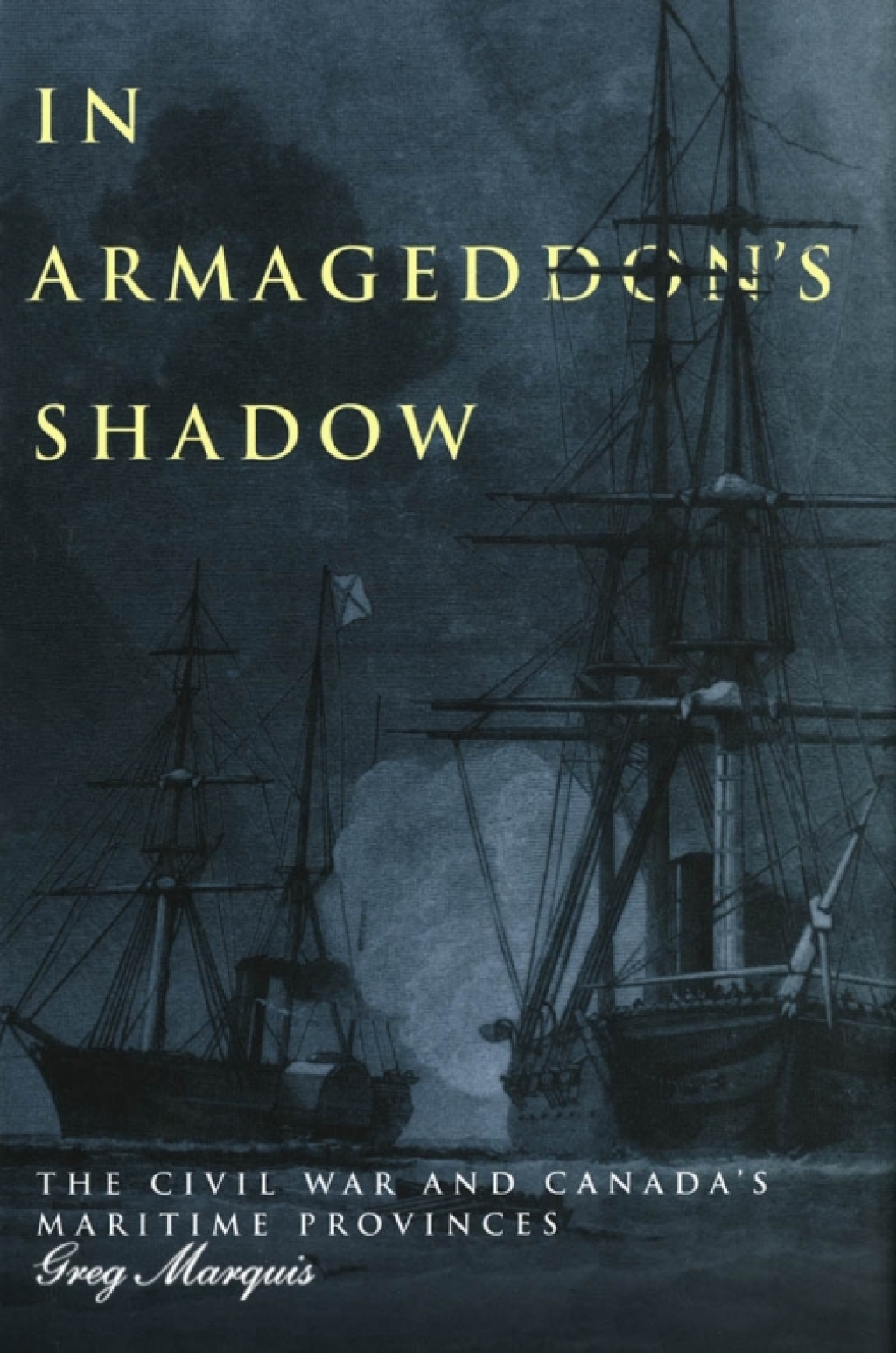 In Armageddon’s Shadow The Civil War and Canada’s Maritime Provinces