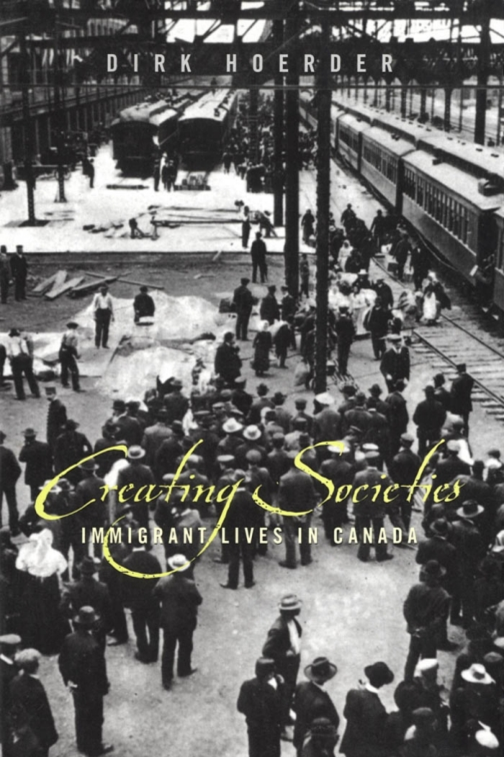 Creating Societies Immigrant Lives in Canada