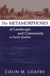 Cover image: Metamorphoses of Landscape and Community in Early Quebec 9780773518964