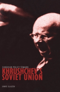 Imagen de portada: Canadian Policy toward Khrushchev's Soviet Union 9780773522756