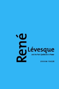 Cover image: René Lévesque and the Parti Québécois in Power 2nd edition 9780773523234