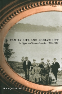 Omslagafbeelding: Family Life and Sociability in Upper and Lower Canada, 1780-1870 9780773524453