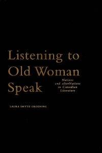 صورة الغلاف: Listening to Old Woman Speak 9780773527881