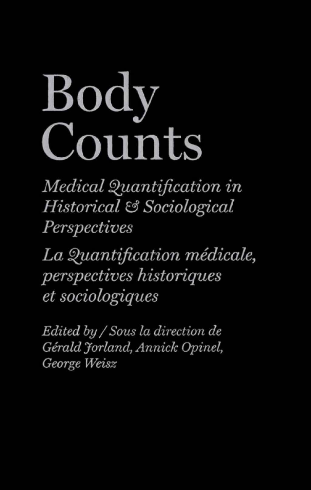 Body Counts Medical Quantification in Historical and Sociological Perspectives//Perspectives historiques et sociologiques sur la quantification médicale