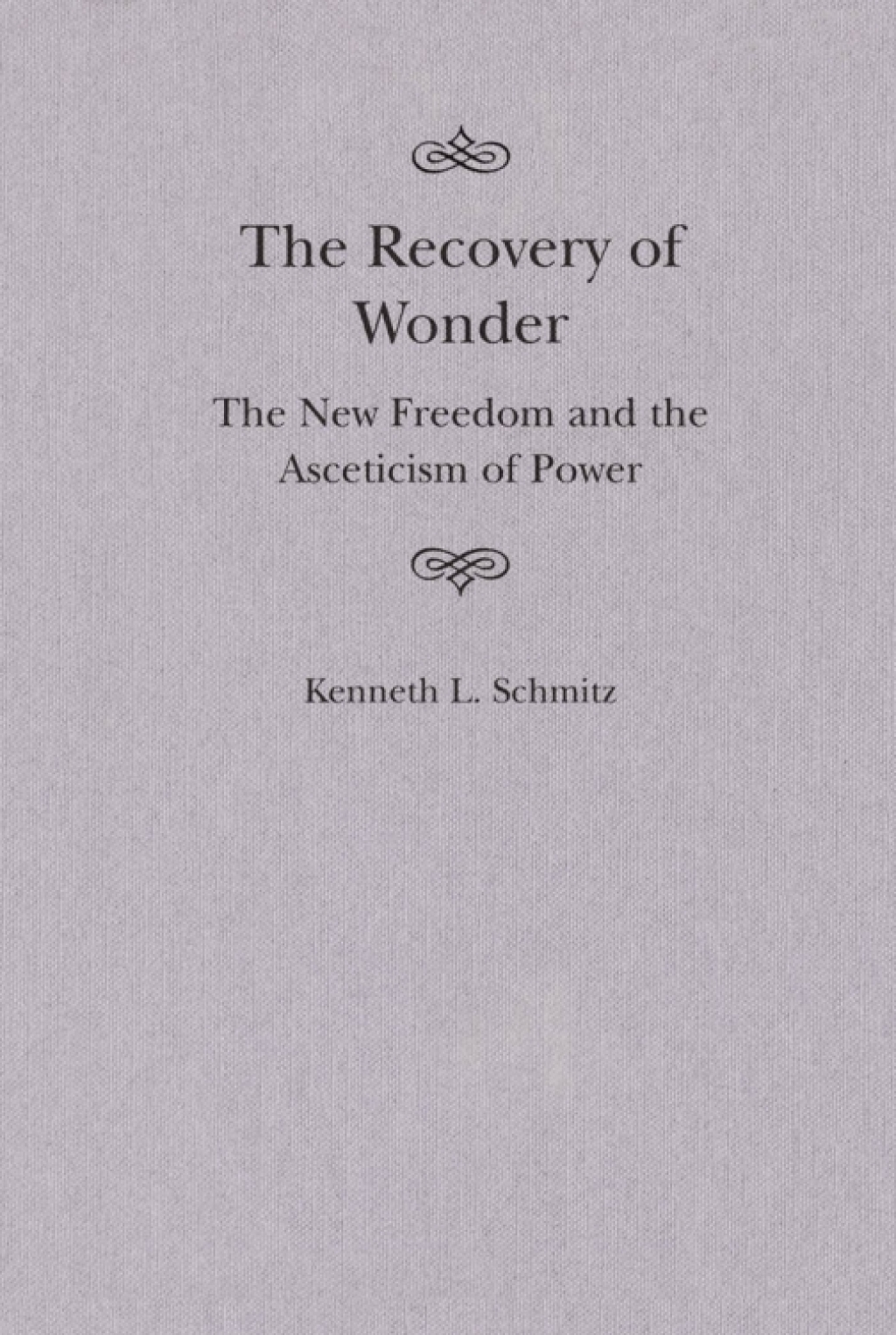 Recovery of Wonder The New Freedom and the Asceticism of Power
