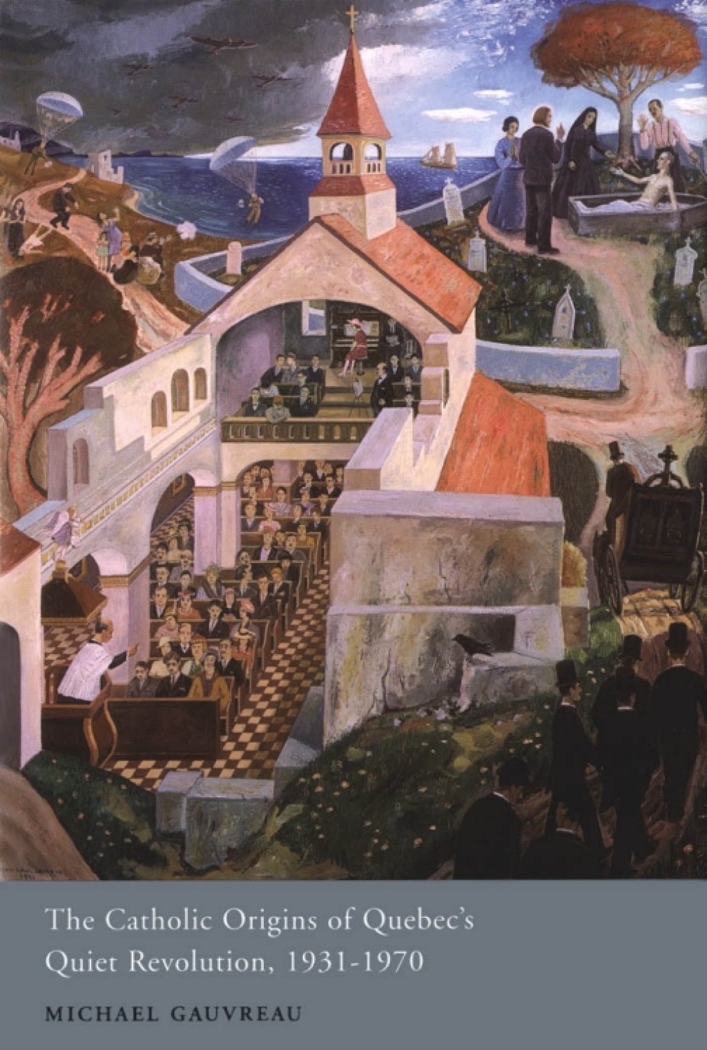 Catholic Origins of Quebec’s Quiet Revolution, 1931-1970