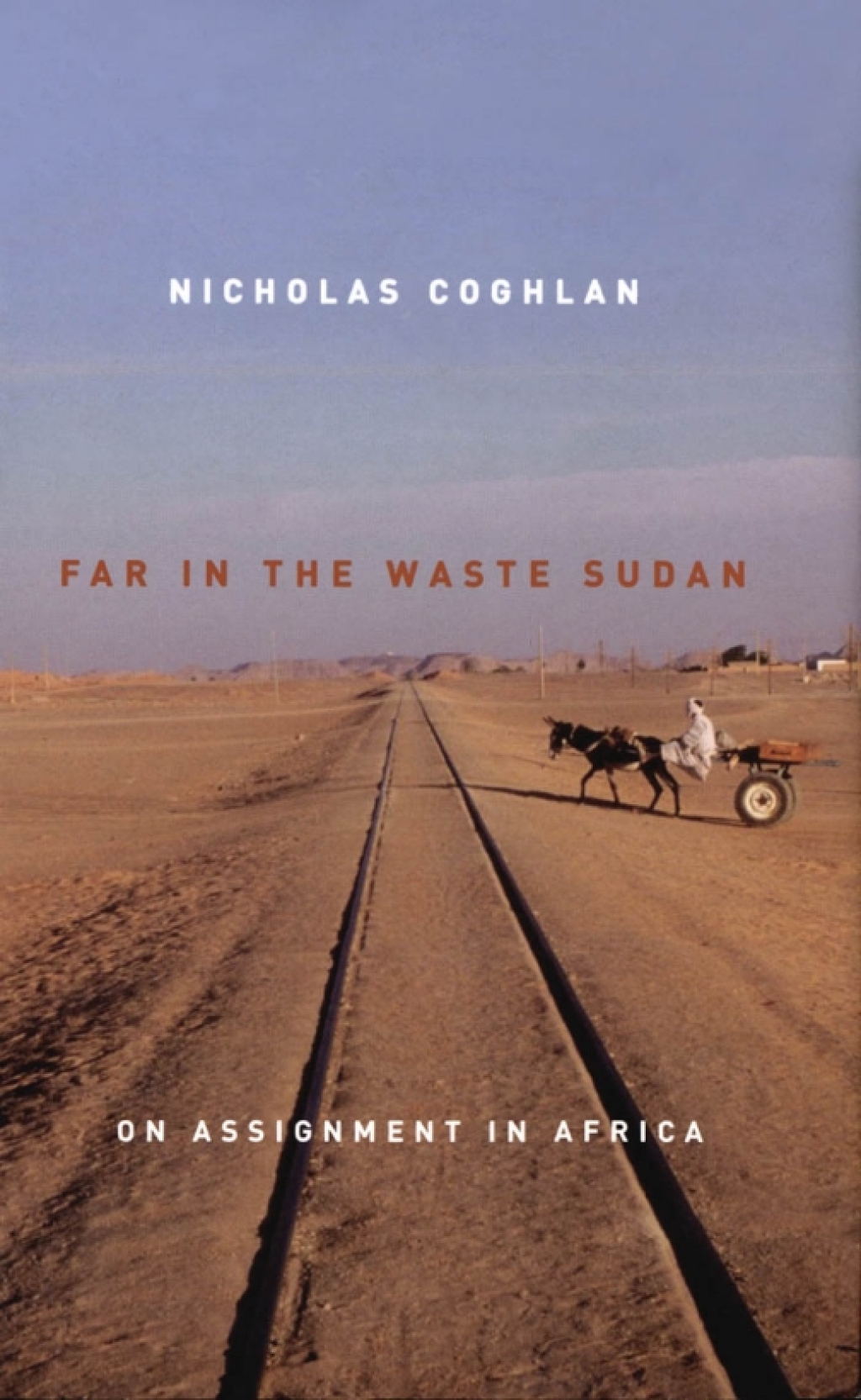 Far in the Waste Sudan On Assignment in Africa