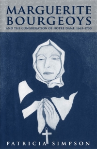 Imagen de portada: Marguerite Bourgeoys and the Congregation of Notre Dame, 1665-1700 9780773529700