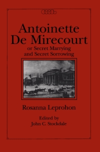 Cover image: Antoinette de Mirecourt or Secret Marrying and Secret Sorrowing 9780886290924