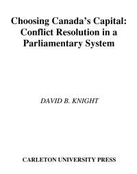 صورة الغلاف: Choosing Canada's Capital 2nd edition 9780886291488