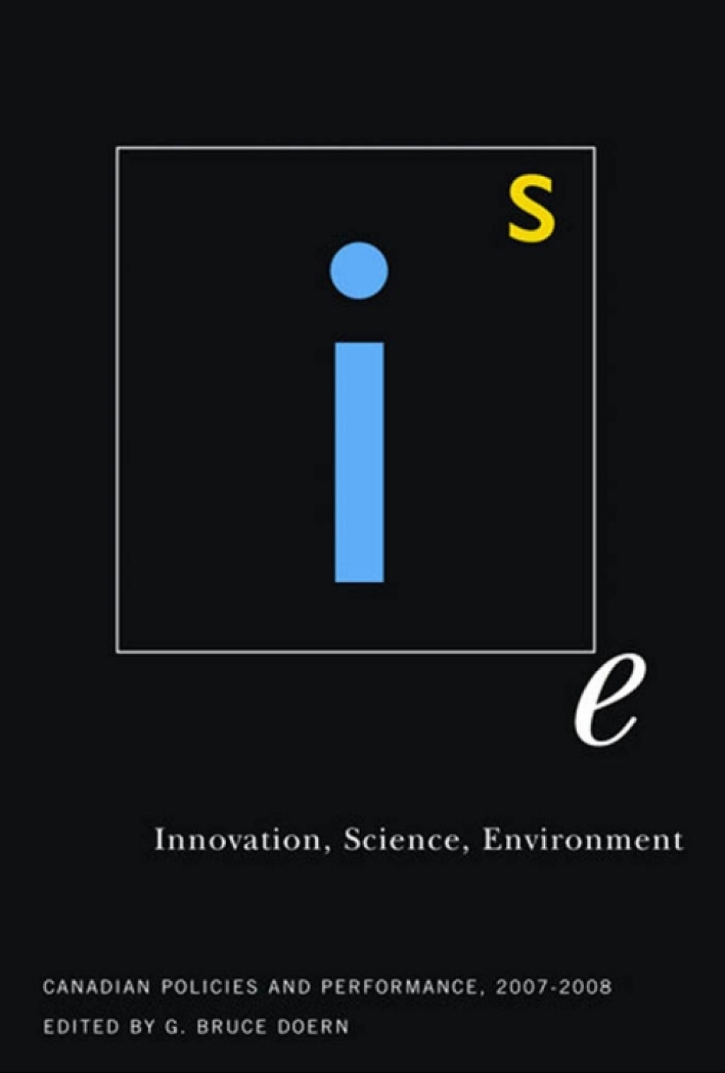 Innovation, Science, Environment 07/08 Canadian Policies and Performance, 2007-2008