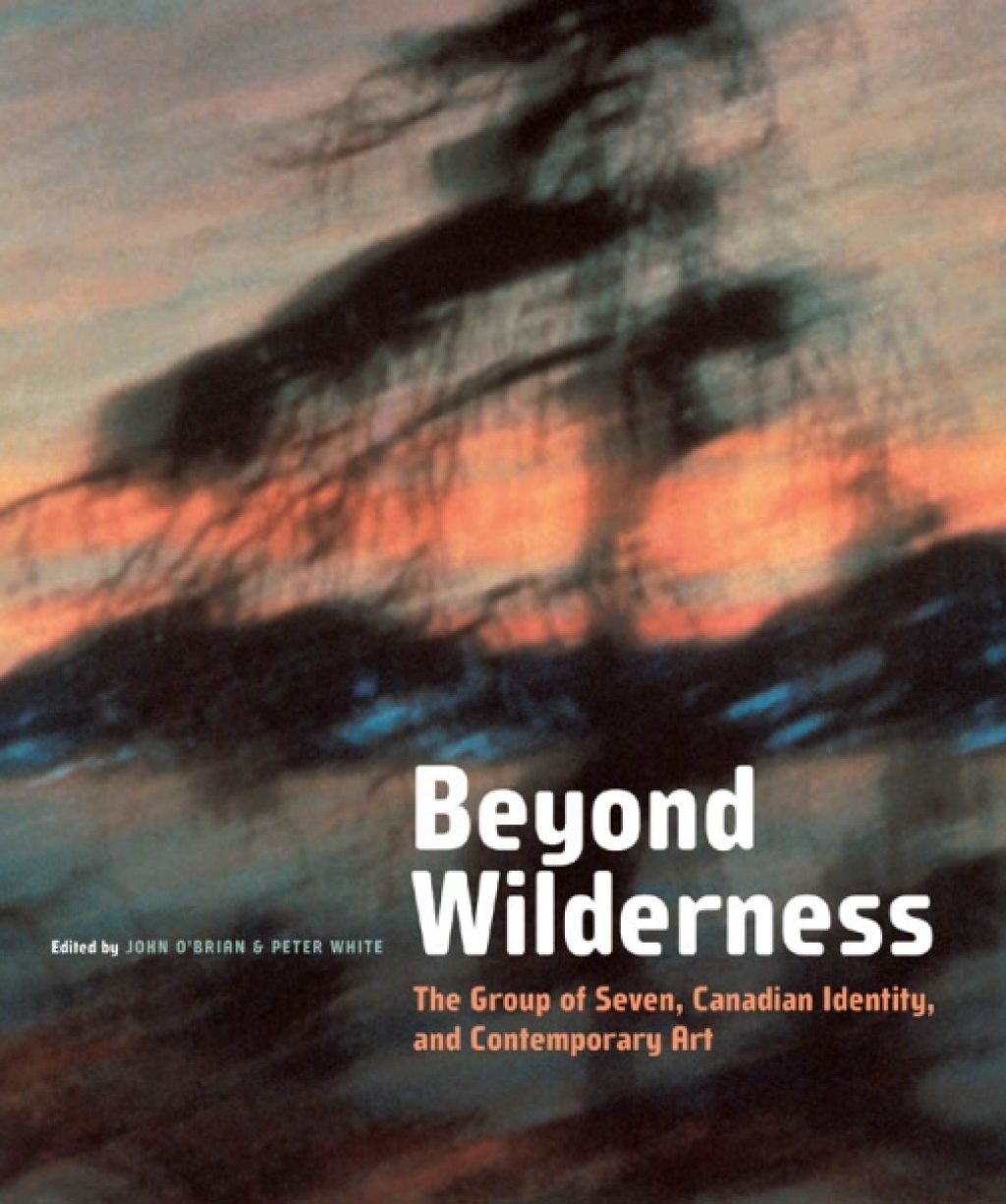 Beyond Wilderness The Group of Seven, Canadian Identity, and Contemporary Art 1st Edition
    Newer Edition Available